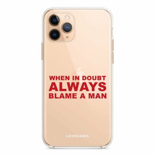 Always Blame A Man Slogan Phone Case