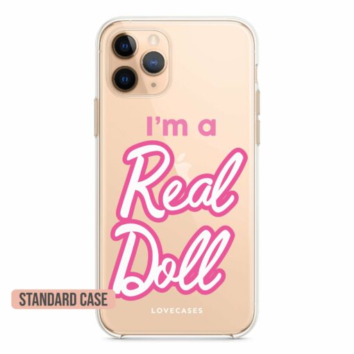 I’m A Real Doll Phone Case