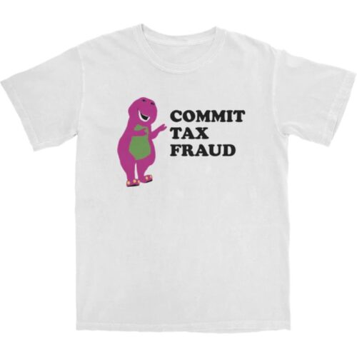 Commit Tax Fraud Shirt