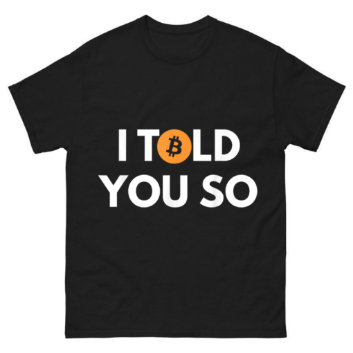 Cool Bitcoin T shirt I Told You So