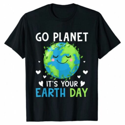 Earth Day 2023 Go Planet It is Your Earth Day shirt