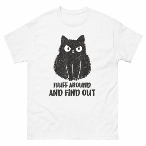 Fluff Around and Find Out Shirt