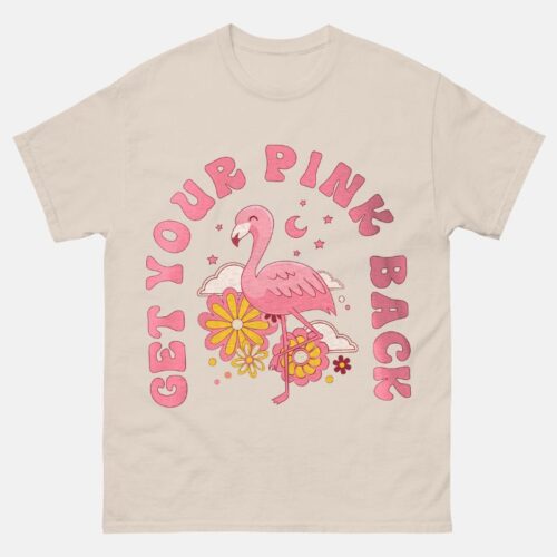 Get Your Pink Back Shirt