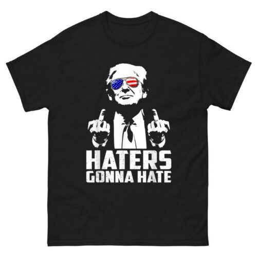 Haters Gonna Hate Trump Middle Finger Shirt