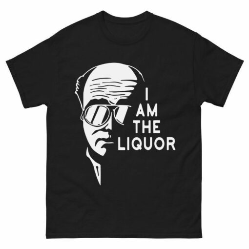 I Am The Liquor Shirt