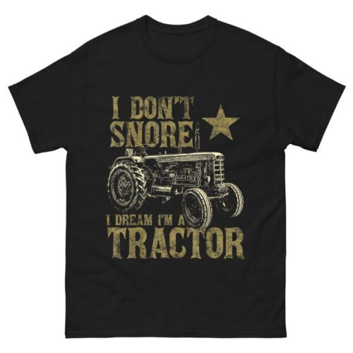 I Don’t Snore I Dream I’m a Tractor Shirt