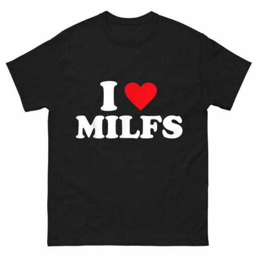 I Love MILFs Shirt