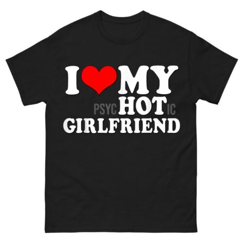 I Love My Psychotic Girlfriend Shirt