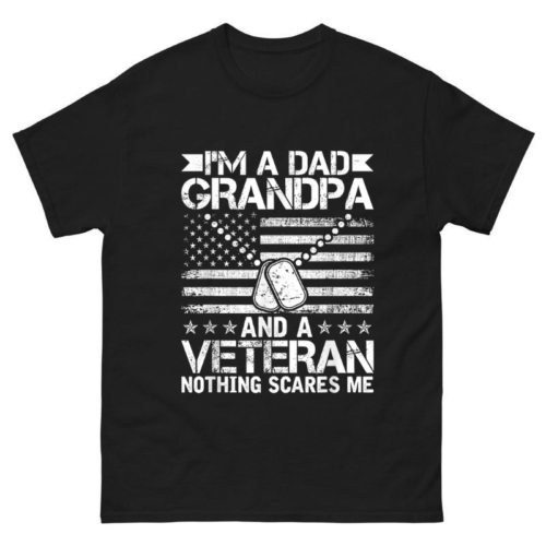 I’m a Dad Grandpa and a Veteran Shirt