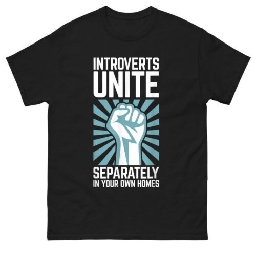 Introverts Unite Separately in your Own Homes Shirt