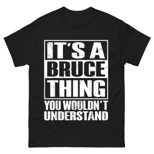 It’s A Bruce Thing You Wouldn’t Understand Shirt