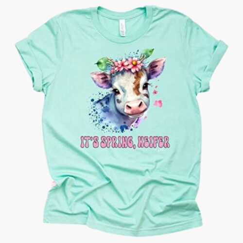 It’s Spring Heifer Cow T-shirt