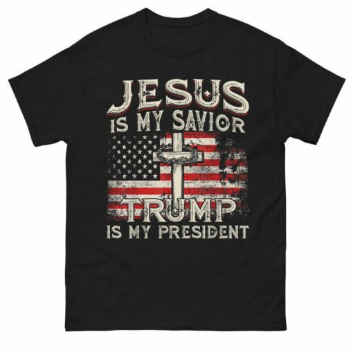 Jesus Is My Savior Trump Is My President American Shirt