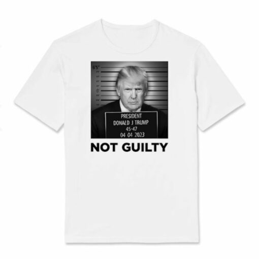 Mugshot President Trump Not Guilty Shirt