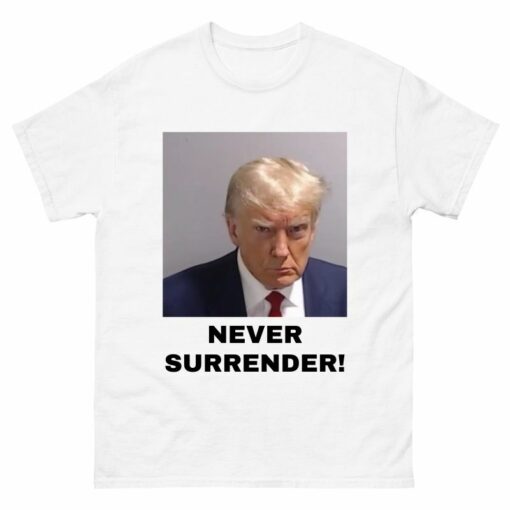 Never surrender Trump Shirt