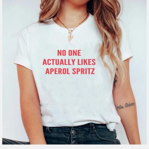 No One Actually Likes Aperol Spritz Shirt