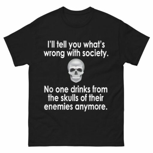No One Drinks From The Skull Of Their Enemies Shirt