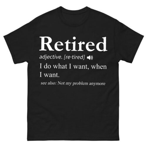 Retired Not My Problem Anymore Shirt