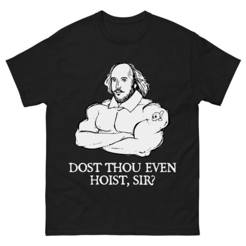Shakespeare Weightlifting Dost Thou Even Hoist Sir Shirt
