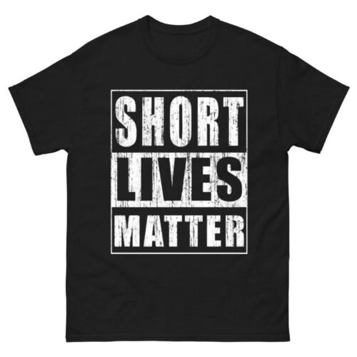 Short Lives Matter Shirt