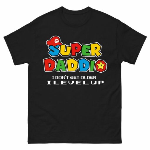 Super Daddio I Don’t Get Older I Level Up Shirt