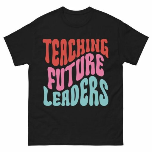 Teaching Future Leaders Shirt