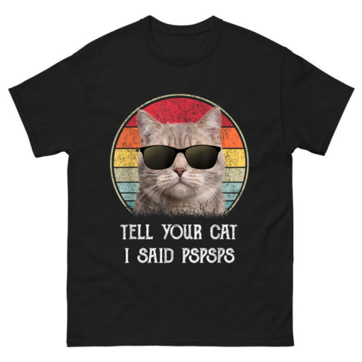 Tell Your Cat I Said Pspsps Shirt
