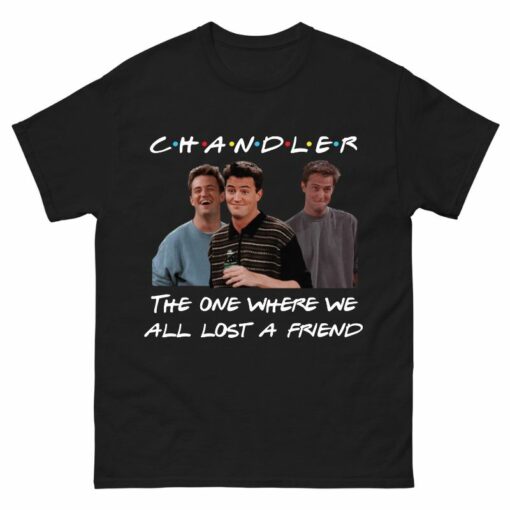 The One When We All Lost a Friend Chandler Bing Shirt