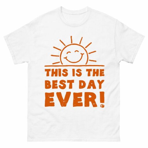 This is the Best Day Ever Shirt