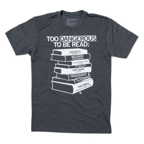 Too Dangerous to be read banned books Shirt