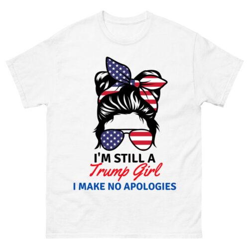 Trump Girl I Make No Apologies Trump 2024 Shirt