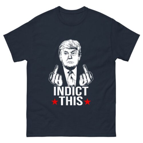 Trump Indict This Shirt