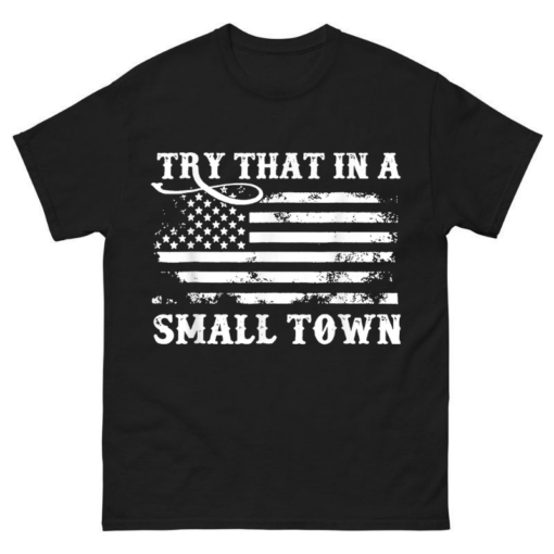Try That In My Town Shirt