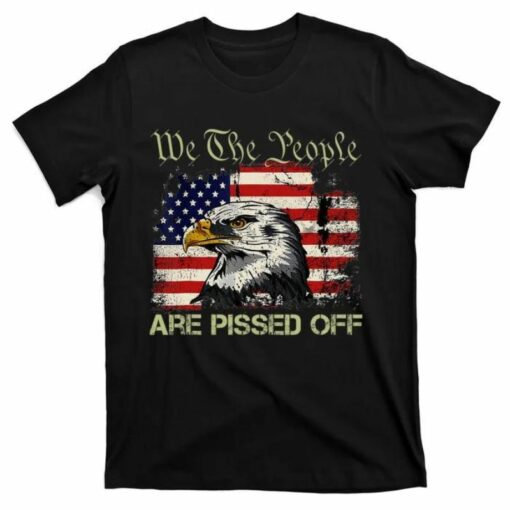 We The People Are Pissed Off Shirt
