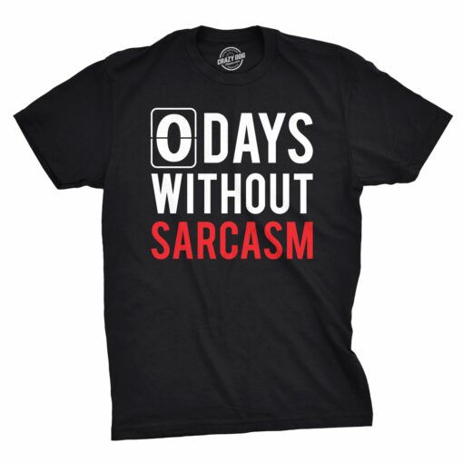 0 Days Without Sarcasm Men’s Tshirt