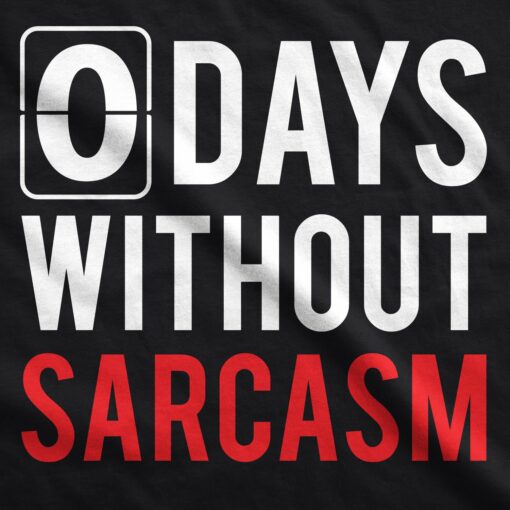 0 Days Without Sarcasm Men’s Tshirt