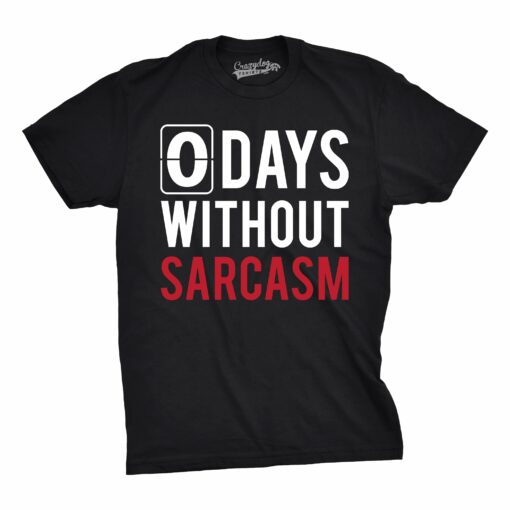 0 Days Without Sarcasm Men’s Tshirt