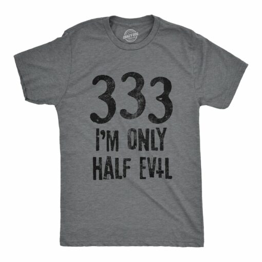 333 I’m Only Half Evil Men’s Tshirt