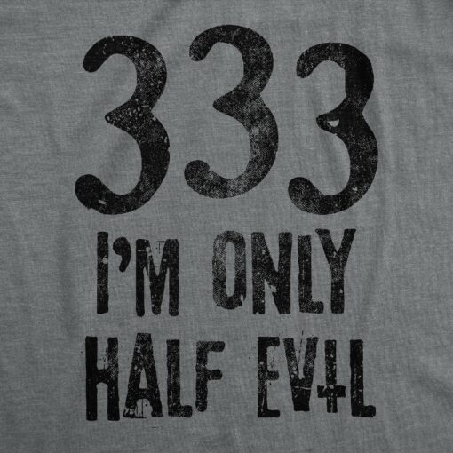 333 I’m Only Half Evil Men’s Tshirt