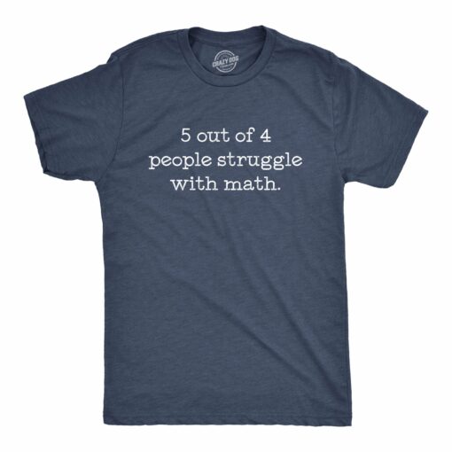 5 Out Of 4 People Struggle With Math Men’s Tshirt