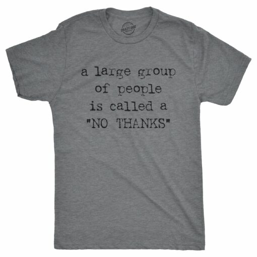 A Large Group Of People Is Called A No Thanks Men’s Tshirt