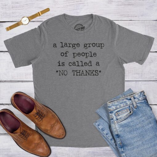 A Large Group Of People Is Called A No Thanks Men’s Tshirt