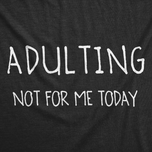 Adulting Not For Me Men’s Tshirt