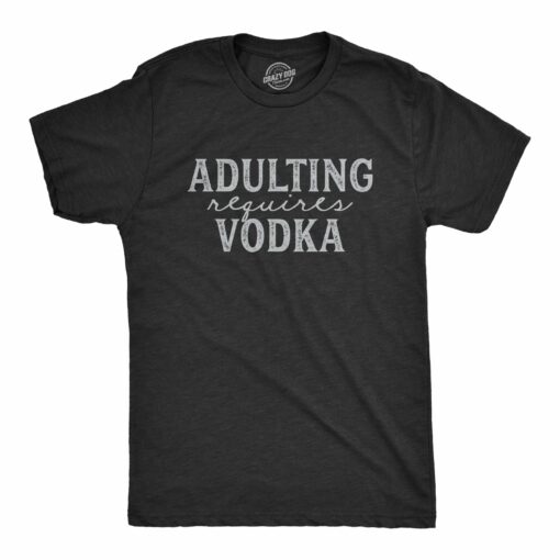 Adulting Requires Vodka Men’s Tshirt