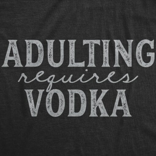 Adulting Requires Vodka Men’s Tshirt