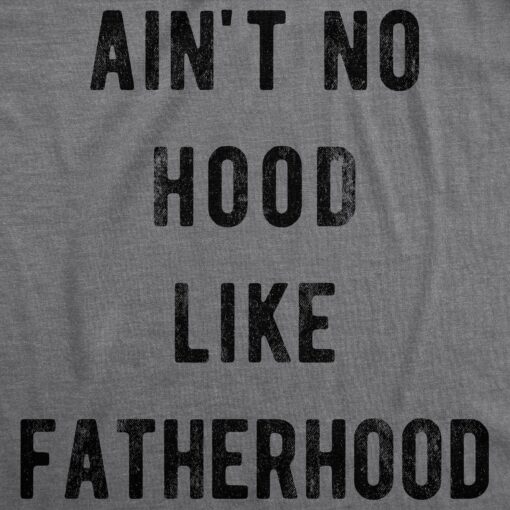 Ain’t No Hood Like Fatherhood Men’s Tshirt