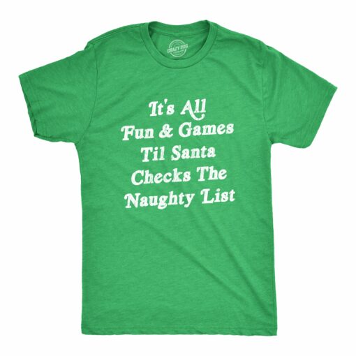 All Fun And Games Til Santa Checks The Naughty List Men’s Tshirt