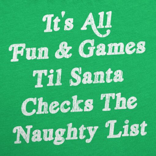 All Fun And Games Til Santa Checks The Naughty List Men’s Tshirt