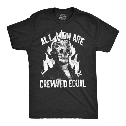 All Men Are Cremated Equal Men’s Tshirt