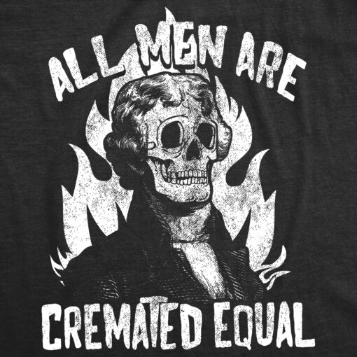 All Men Are Cremated Equal Men’s Tshirt